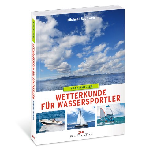 Praxiswissen - Wetterkunde für Wassersportler / Sachweh