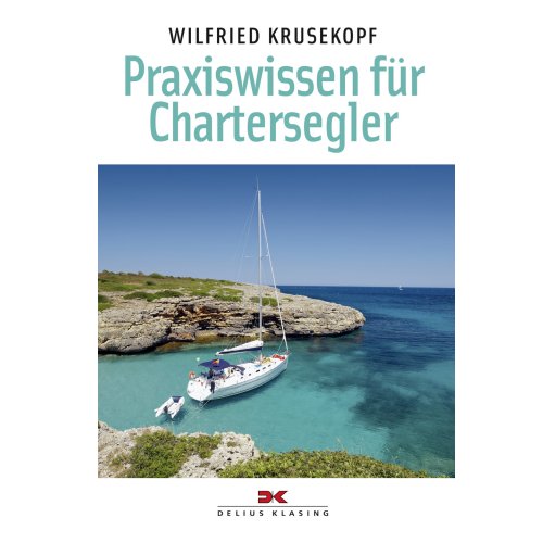 Praxiswissen für Chartersegler / Krusekopf
