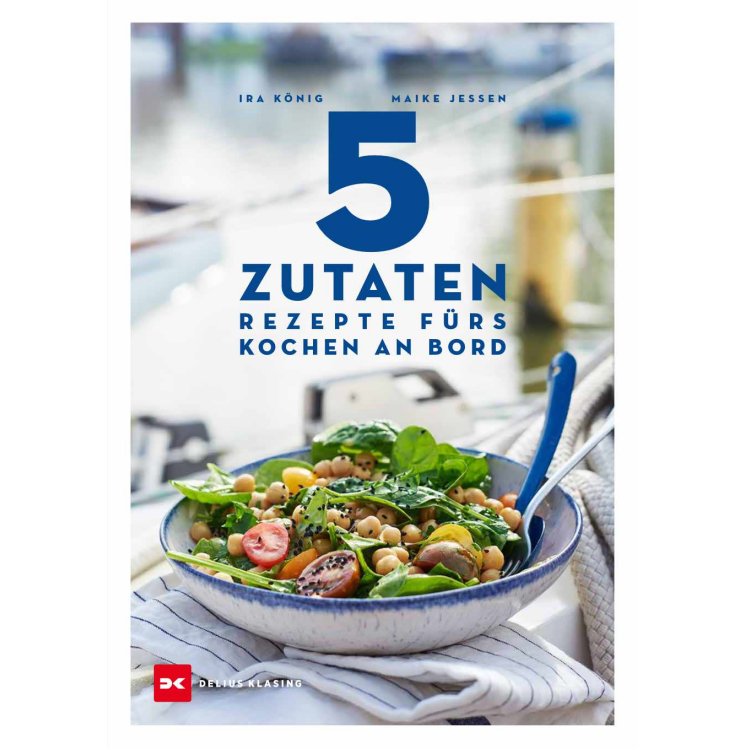5 Zutaten Rezepte fürs Kochen an Bord / König, Jessen